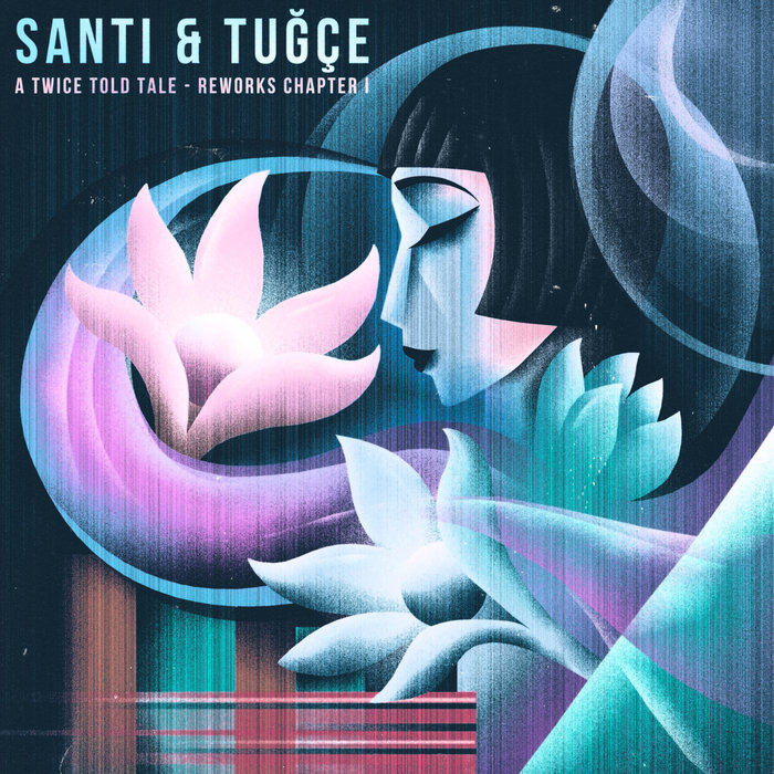 Santi & Tugce - A Twice Told Tale - Reworks Chapter I [SOUQ99]